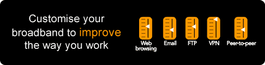 Click here to play a video explaining how you can customise your broadband