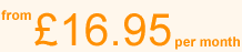 From &pound;16.95 per month
